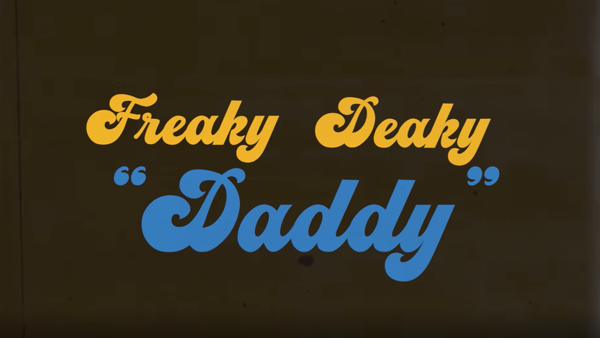 Freaky Deaky Daddy